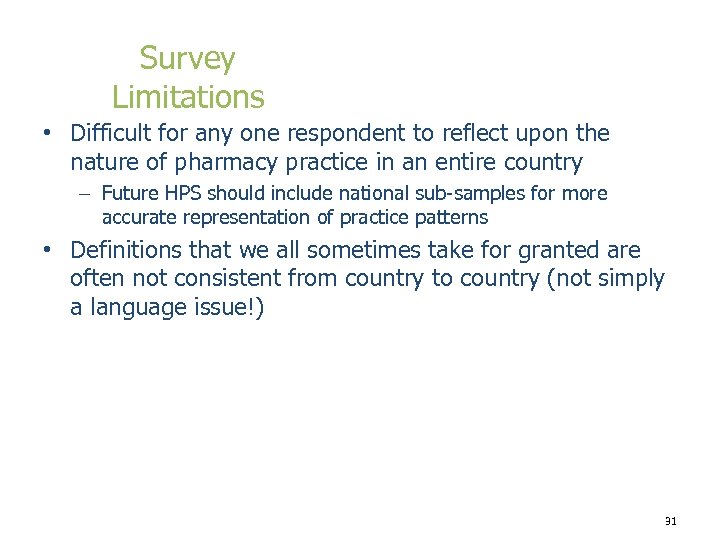 Survey Limitations • Difficult for any one respondent to reflect upon the nature of