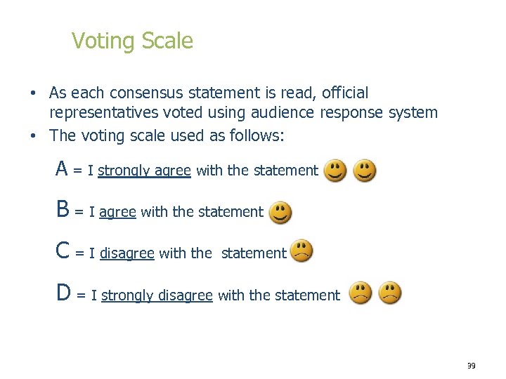 Voting Scale • As each consensus statement is read, official representatives voted using audience