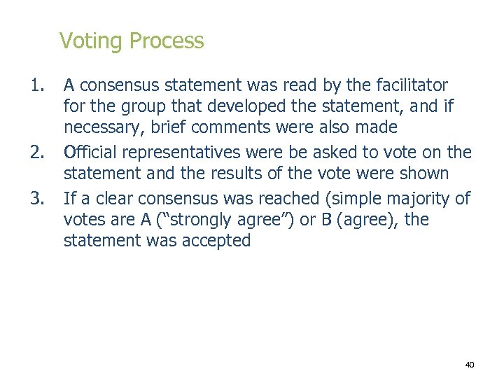 Voting Process 1. 2. 3. A consensus statement was read by the facilitator for