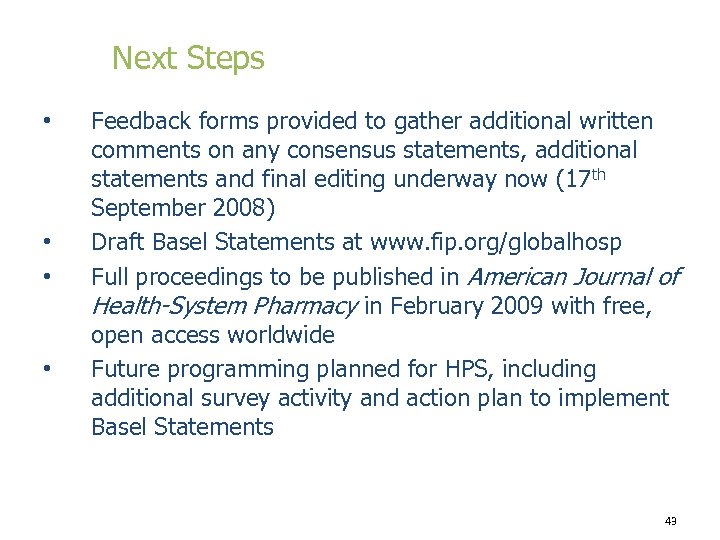 Next Steps • • Feedback forms provided to gather additional written comments on any