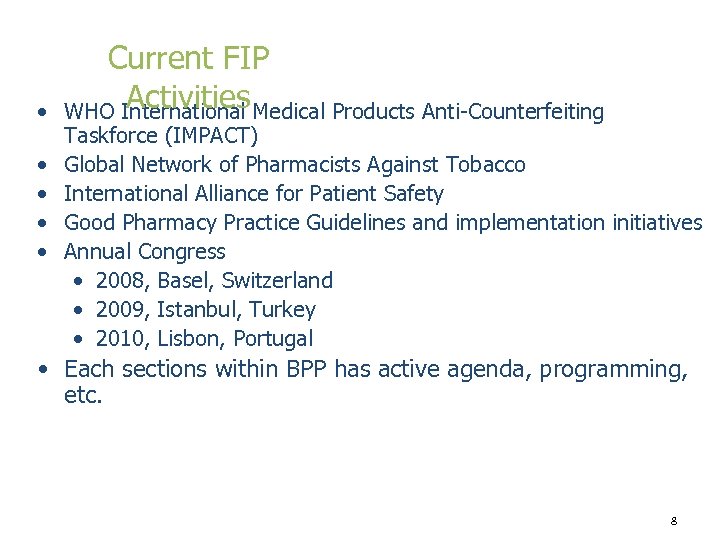  • • • Current FIP Activities WHO International Medical Products Anti-Counterfeiting Taskforce (IMPACT)