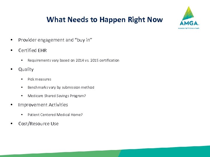 What Needs to Happen Right Now • Provider engagement and “buy in” • Certified