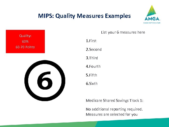 MIPS: Quality Measures Examples List your 6 measures here Quality: 60% 60 -70 Points