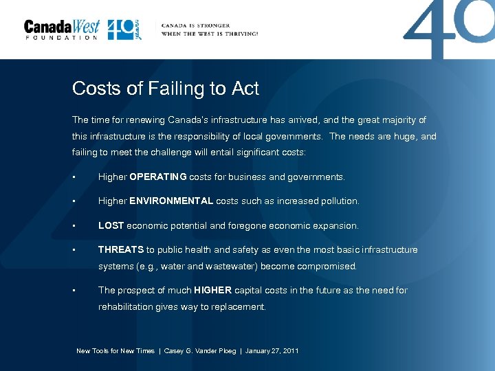 Costs of Failing to Act The time for renewing Canada’s infrastructure has arrived, and