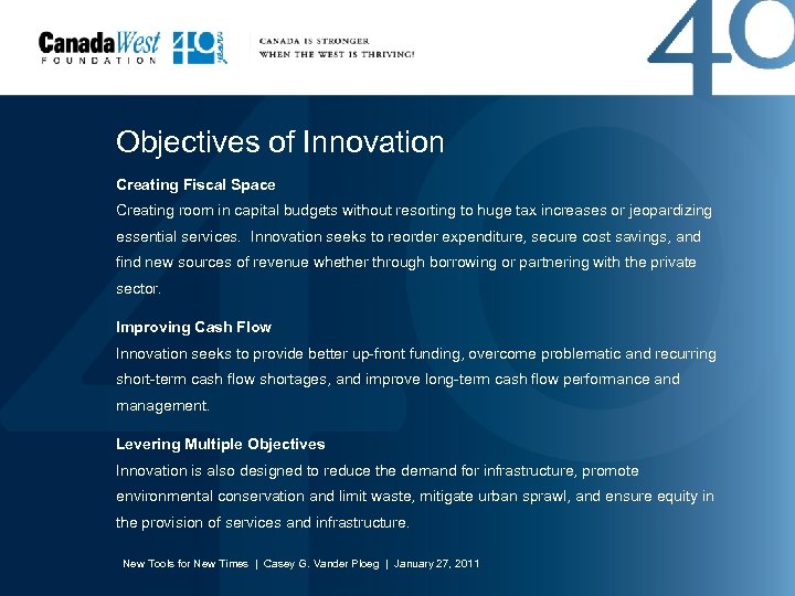 Objectives of Innovation Creating Fiscal Space Creating room in capital budgets without resorting to