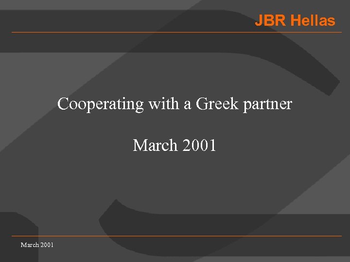 JBR Hellas Cooperating with a Greek partner March 2001 
