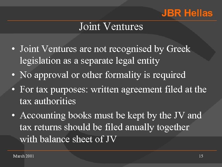 JBR Hellas Joint Ventures • Joint Ventures are not recognised by Greek legislation as