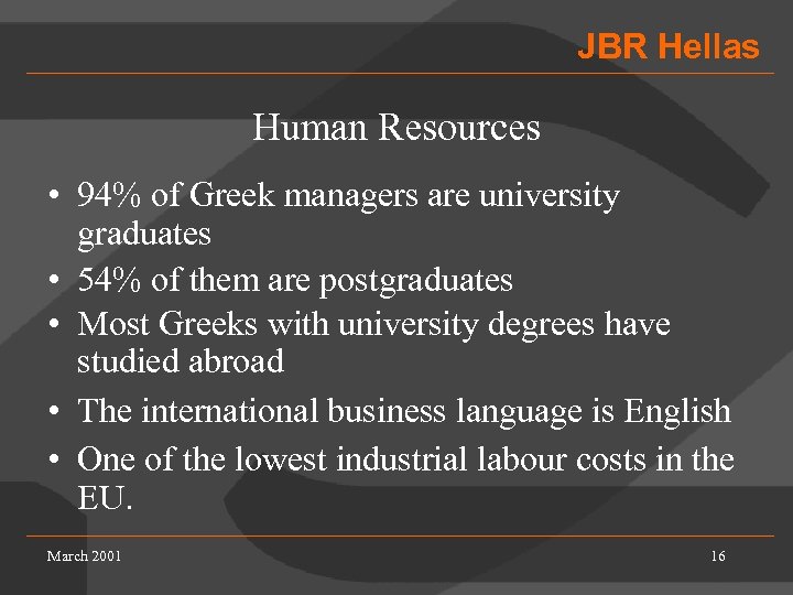 JBR Hellas Human Resources • 94% of Greek managers are university graduates • 54%
