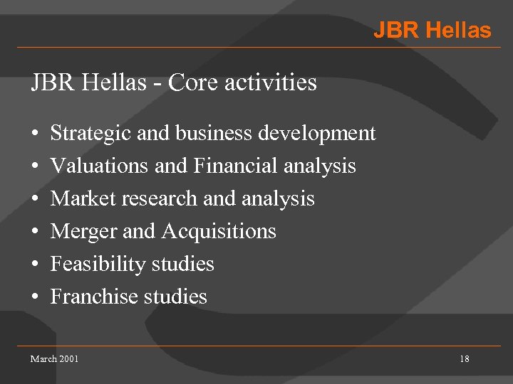 JBR Hellas - Core activities • • • Strategic and business development Valuations and