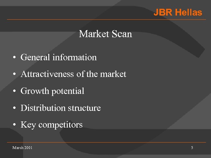 JBR Hellas Market Scan • General information • Attractiveness of the market • Growth