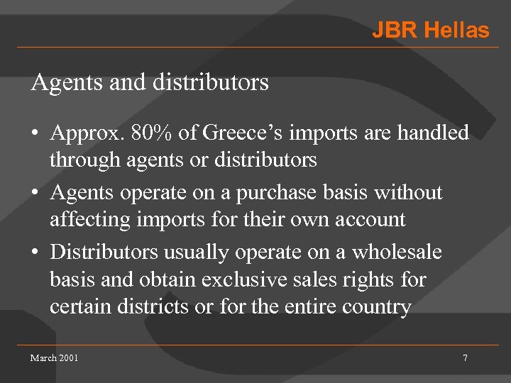 JBR Hellas Agents and distributors • Approx. 80% of Greece’s imports are handled through