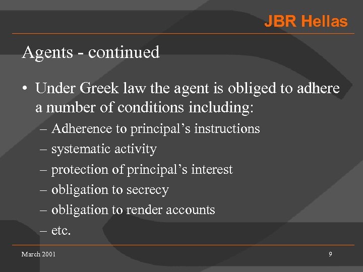 JBR Hellas Agents - continued • Under Greek law the agent is obliged to