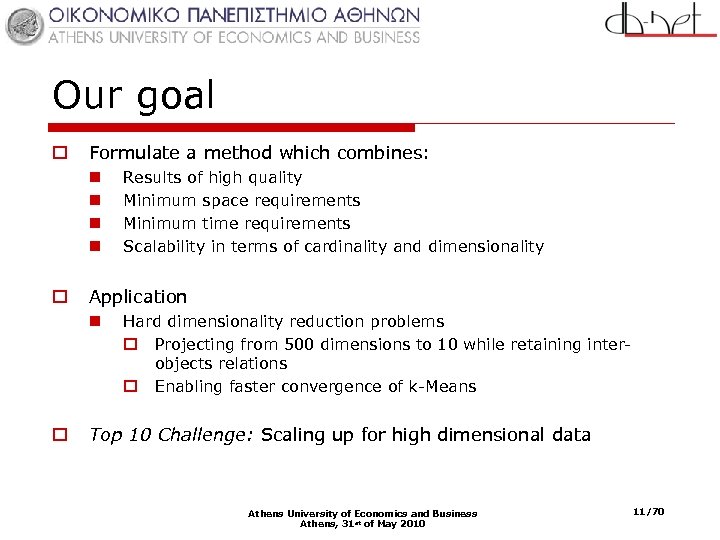 Our goal o Formulate a method which combines: n n o Application n o
