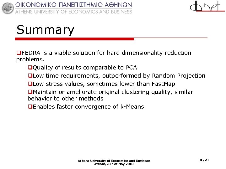 Summary q. FEDRA is a viable solution for hard dimensionality reduction problems. q. Quality
