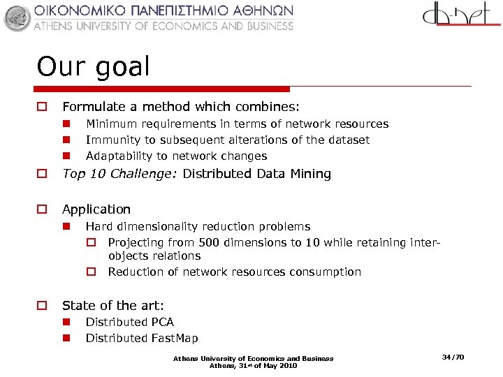Our goal o Formulate a method which combines: n n n Minimum requirements in