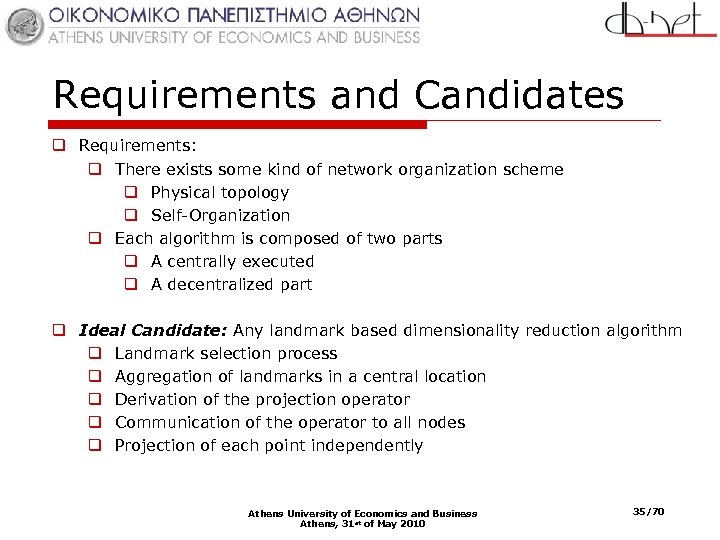 Requirements and Candidates q Requirements: q There exists some kind of network organization scheme