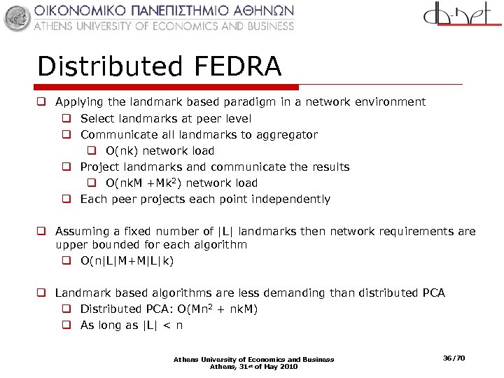 Distributed FEDRA q Applying the landmark based paradigm in a network environment q Select