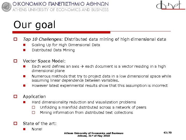 Our goal o Top 10 Challenges: Distributed data mining of high dimensional data n
