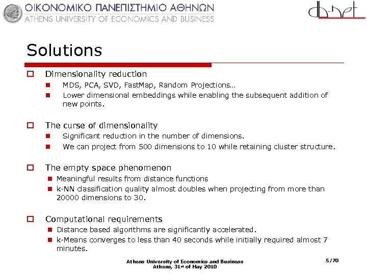 Solutions o Dimensionality reduction n n o The curse of dimensionality n n o