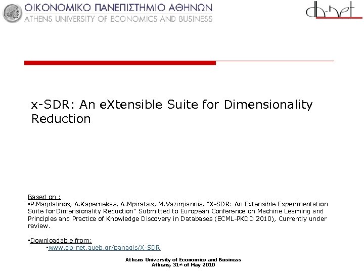 x-SDR: An e. Xtensible Suite for Dimensionality Reduction Based on : • P. Magdalinos,