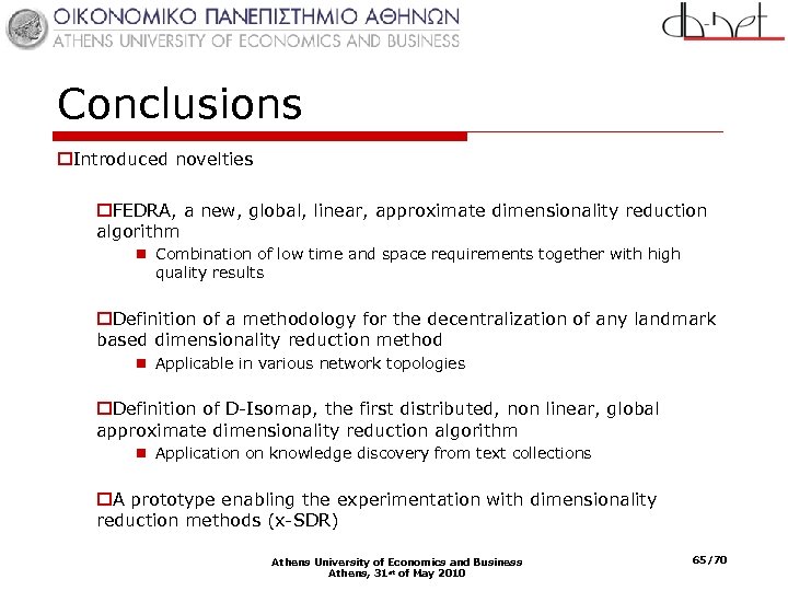 Conclusions o. Introduced novelties o. FEDRA, a new, global, linear, approximate dimensionality reduction algorithm
