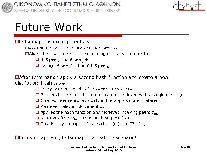 Future Work o. D-Isomap has great potentials: o. Assume a global landmark selection process