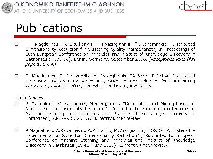 Publications o P. Magdalinos, C. Doulkeridis, M. Vazirgiannis “K-Landmarks: Distributed Dimensionality Reduction for Clustering
