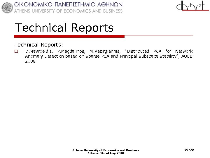 Technical Reports: o D. Mavroeidis, P. Magdalinos, M. Vazirgiannis, “Distributed PCA for Network Anomaly