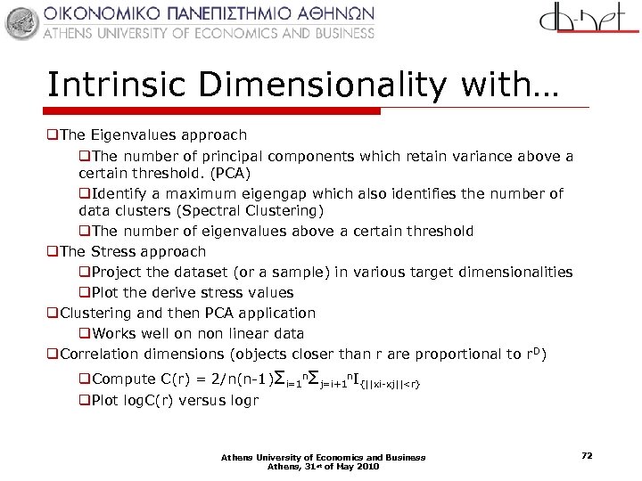 Intrinsic Dimensionality with… q. The Eigenvalues approach q. The number of principal components which