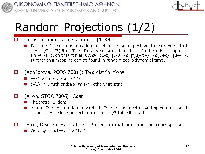 Random Projections (1/2) o Johnson-Lindenstrauss Lemma [1984]: n For any 0<ε<1 and any integer