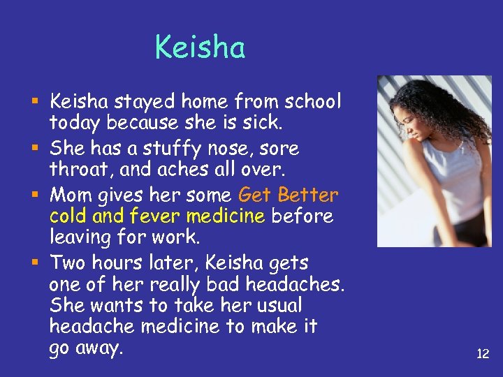 Keisha § Keisha stayed home from school today because she is sick. § She