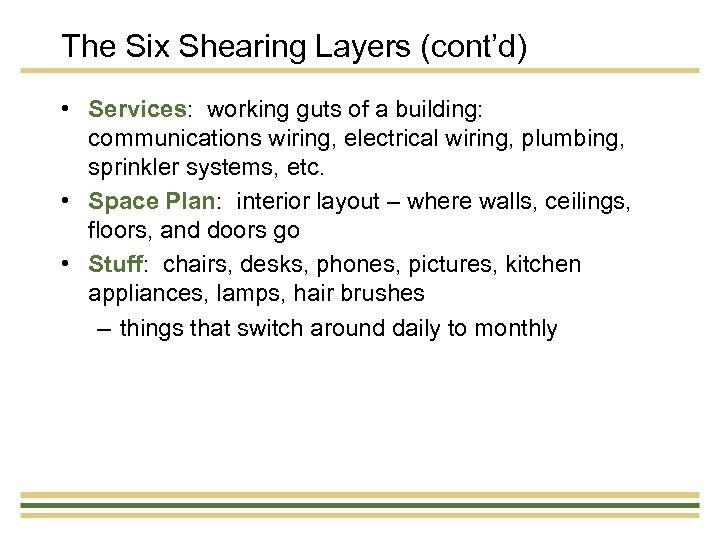 The Six Shearing Layers (cont’d) • Services: working guts of a building: communications wiring,