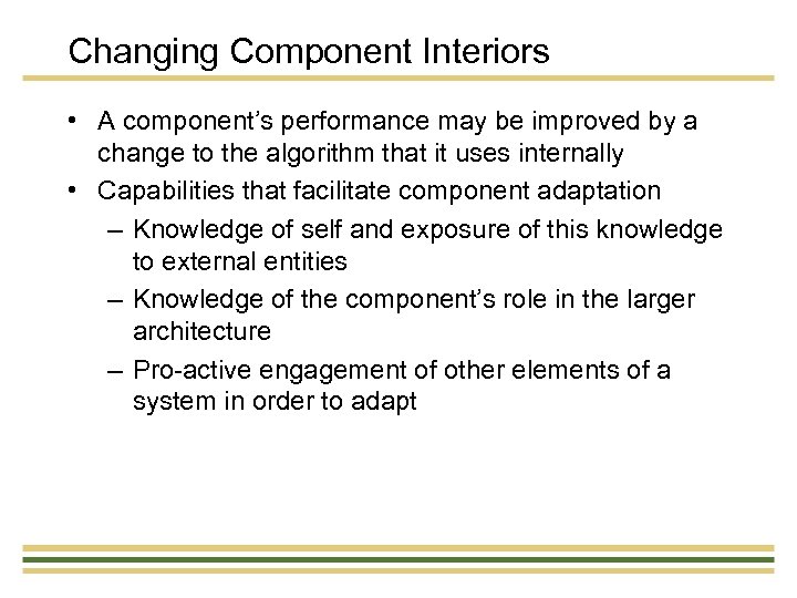 Changing Component Interiors • A component’s performance may be improved by a change to