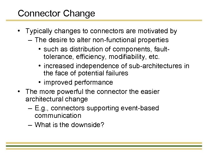 Connector Change • Typically changes to connectors are motivated by – The desire to