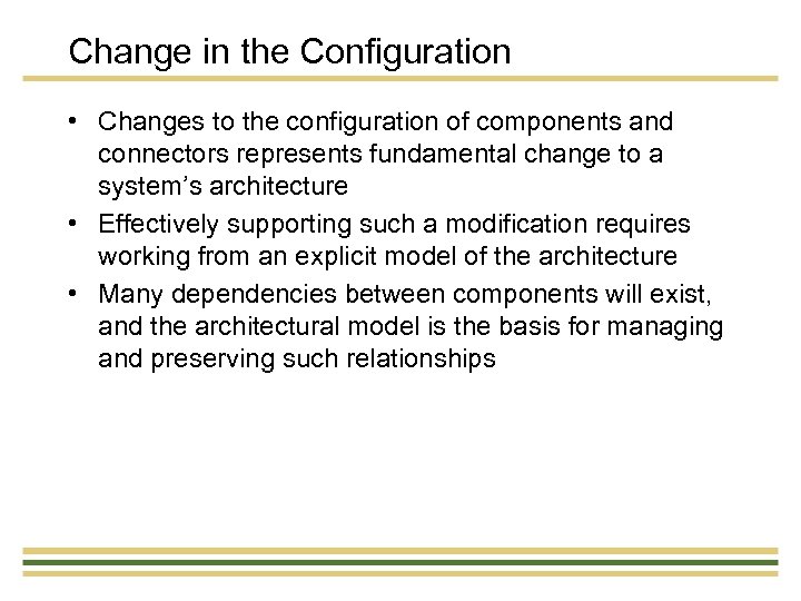 Change in the Configuration • Changes to the configuration of components and connectors represents