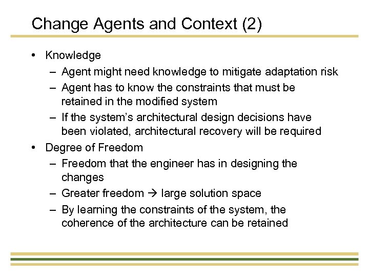 Change Agents and Context (2) • Knowledge – Agent might need knowledge to mitigate