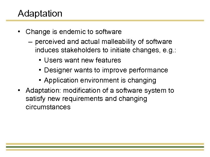 Adaptation • Change is endemic to software – perceived and actual malleability of software