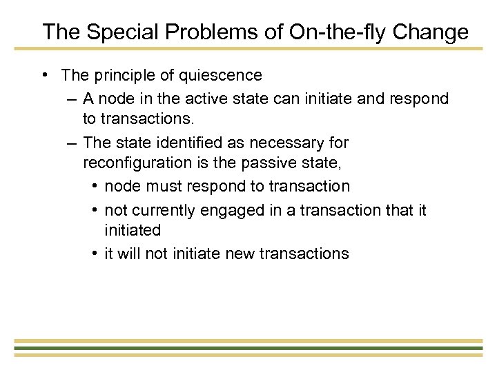 The Special Problems of On-the-fly Change • The principle of quiescence – A node