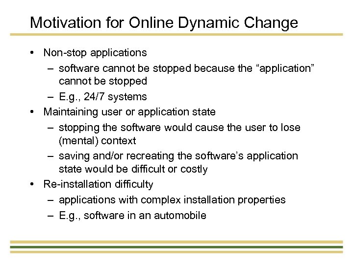 Motivation for Online Dynamic Change • Non-stop applications – software cannot be stopped because