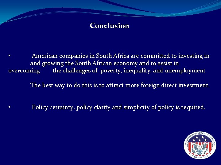 Conclusion • American companies in South Africa are committed to investing in and growing