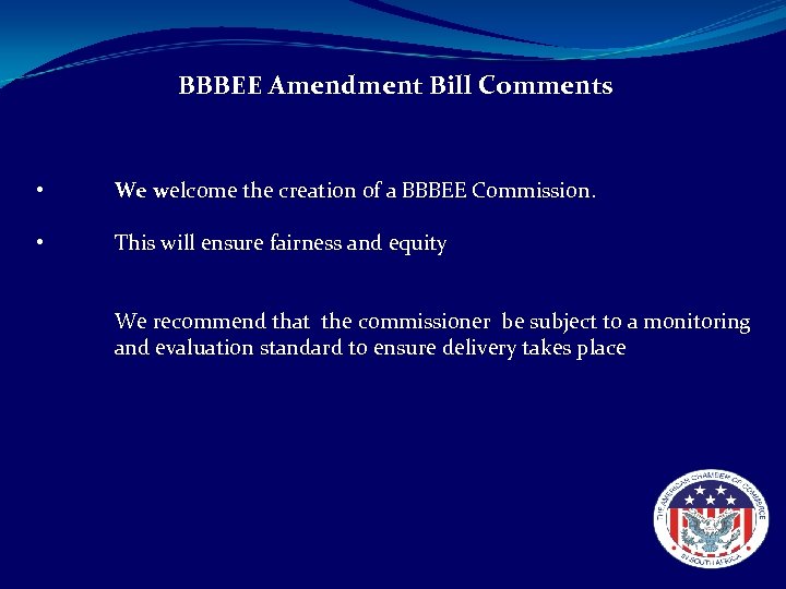 BBBEE Amendment Bill Comments • We welcome the creation of a BBBEE Commission. •
