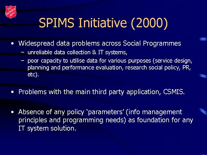 SPIMS Initiative (2000) • Widespread data problems across Social Programmes – unreliable data collection