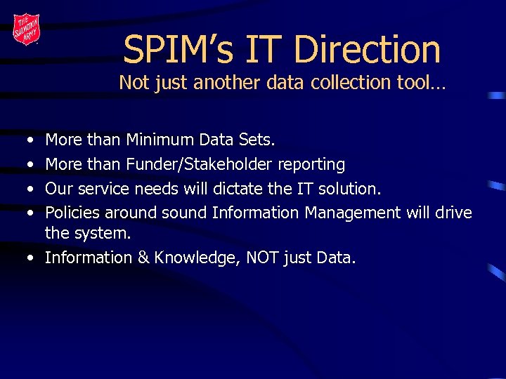 SPIM’s IT Direction Not just another data collection tool… • • More than Minimum