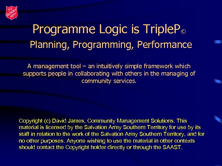 Programme Logic is Triple. P© Planning, Programming, Performance A management tool – an intuitively