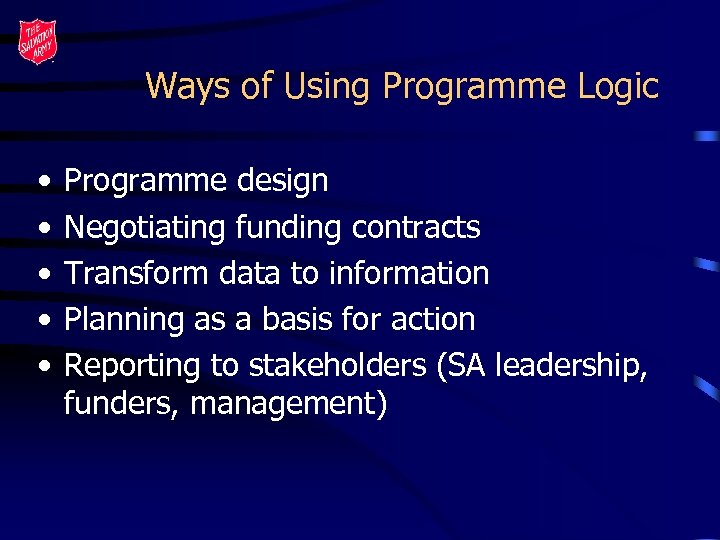 Ways of Using Programme Logic • • • Programme design Negotiating funding contracts Transform