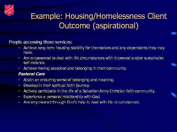 Example: Housing/Homelessness Client Outcome (aspirational) People accessing these services: – Achieve long-term housing stability