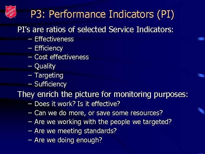 P 3: Performance Indicators (PI) PI’s are ratios of selected Service Indicators: – –