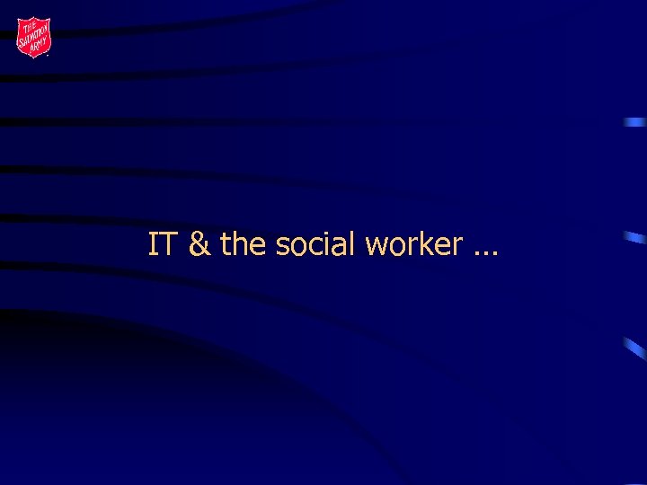 IT & the social worker … 