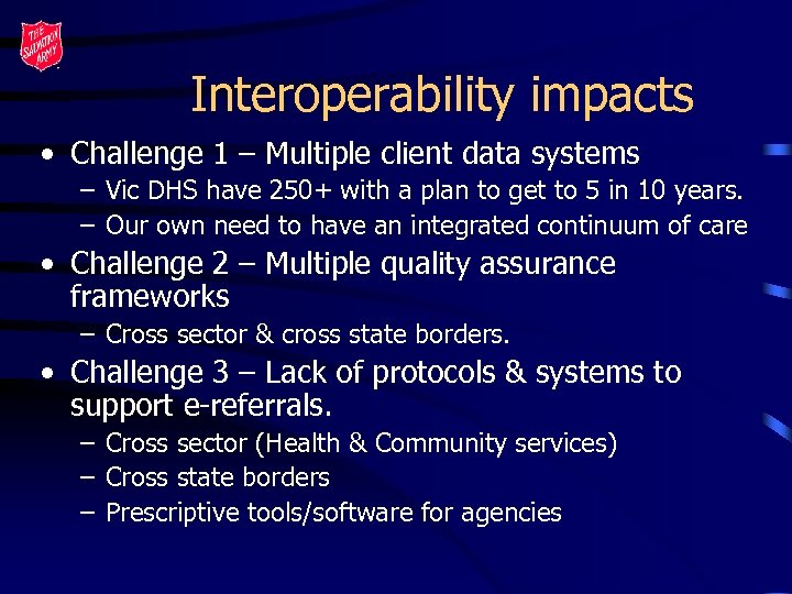 Interoperability impacts • Challenge 1 – Multiple client data systems – Vic DHS have