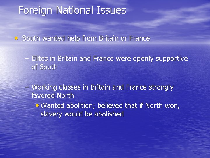 Foreign National Issues • South wanted help from Britain or France – Elites in